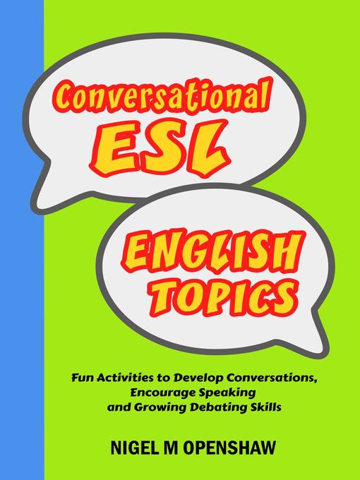Title details for Conversational ESL English Topics by Nigel M Openshaw - Available